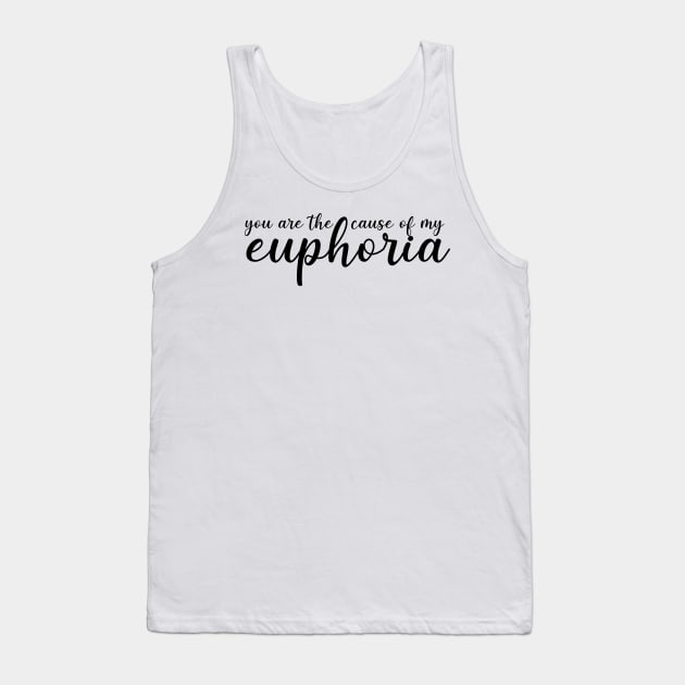 you are the cause of my euphoria Tank Top by doctor ax